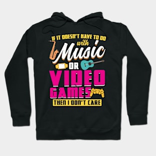 If It Doesn't Have To Do With Music Or Video Games Hoodie